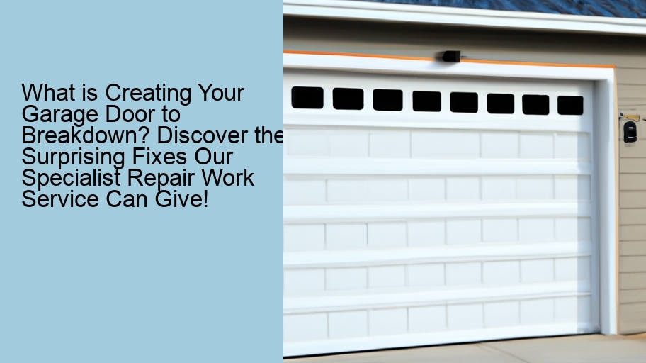 What is Creating Your Garage Door to Breakdown? Discover the Surprising Fixes Our Specialist Repair Work Service Can Give!