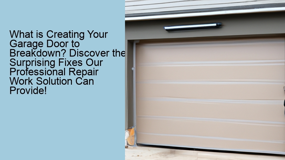 What is Creating Your Garage Door to Breakdown? Discover the Surprising Fixes Our Professional Repair Work Solution Can Provide!