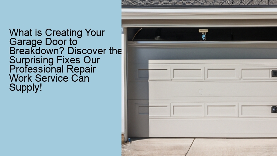 What is Creating Your Garage Door to Breakdown? Discover the Surprising Fixes Our Professional Repair Work Service Can Supply!